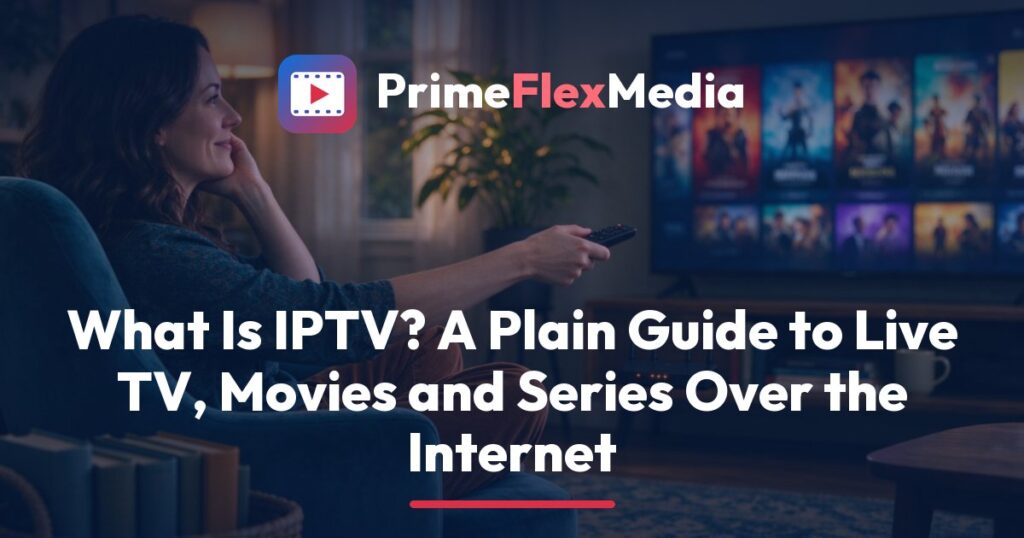 PrimeFlexMedia guide to what IPTV is, showing a TV screen with Live, Movies and Series menus next to a router and a remote