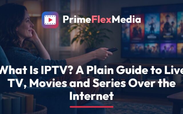 PrimeFlexMedia guide to what IPTV is, showing a TV screen with Live, Movies and Series menus next to a router and a remote
