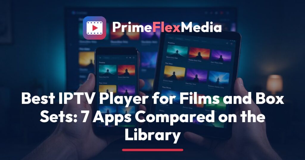 PrimeFlexMedia guide to the best IPTV player, showing a TV with a movie poster wall and a series season menu beside a phone and a remote