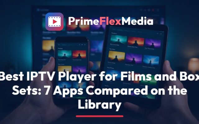PrimeFlexMedia guide to the best IPTV player, showing a TV with a movie poster wall and a series season menu beside a phone and a remote