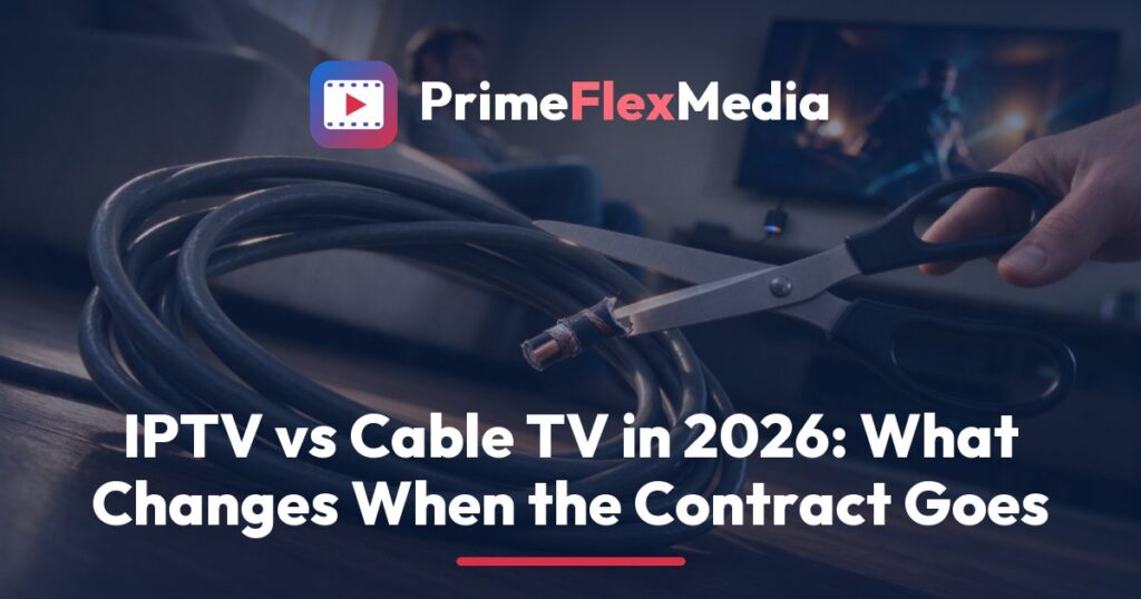 PrimeFlexMedia comparison of IPTV vs cable, showing a cable box with a tangle of coaxial wire beside a streaming stick and a TV showing a film library